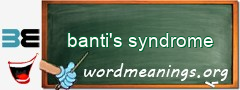 WordMeaning blackboard for banti's syndrome
